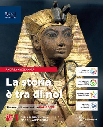 La storia è tra di noi. Per le Scuole superiori. Vol. 1 - Andrea Cazzaniga - Libro La Nuova Italia Editrice 2024 | Libraccio.it