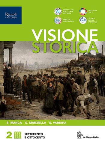Visione storica. Vol. 2: Settecento e Ottocento - Sergio Manca, Giulio Manzella, Simona Variara - Libro La Nuova Italia Editrice 2025 | Libraccio.it