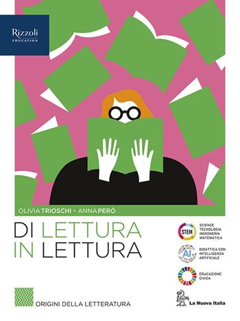 Di lettura in lettura. Origini della letteratura. Per le Scuole superiori. Vol. 1 - Olivia Trioschi, Anna Però - Libro La Nuova Italia Editrice 2025 | Libraccio.it