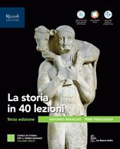 La storia in 40 lezioni. Con Educazione civica 2025. Per le Scuole superiori. Con e-book. Con espansione online