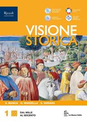 Visione storica. Con Educazione civica 2025. Con CLIL history. Con e-book. Con espansione online. Vol. 1: Dal Mille al Seicento