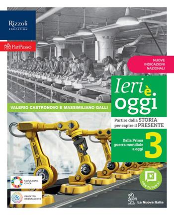 Ieri è oggi. Per la Scuola media. Vol. 3: Dalla Prima Guerra Mondiale a oggi - Valerio Castronovo, Massimiliano Galli - Libro La Nuova Italia 2026 | Libraccio.it