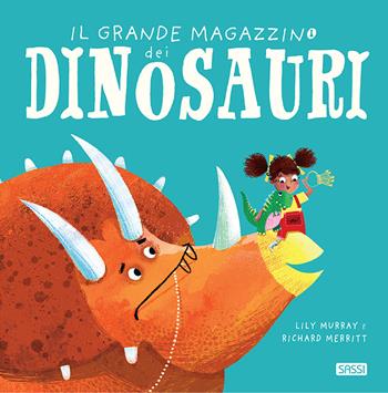 Il grande magazzino dei dinosauri. Ediz. a colori - Lily Murray, Richard Merritt - Libro Sassi 2019, Sassi junior | Libraccio.it