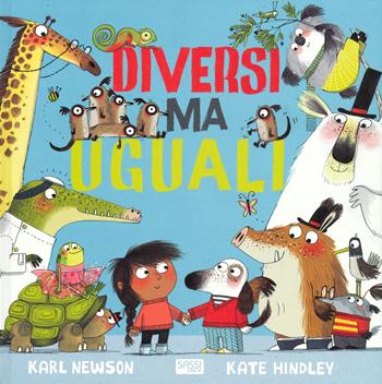 Diversi ma uguali. Ediz. a colori - Karl Newson, Kate Hindley - Libro Sassi 2019, Sassi junior | Libraccio.it