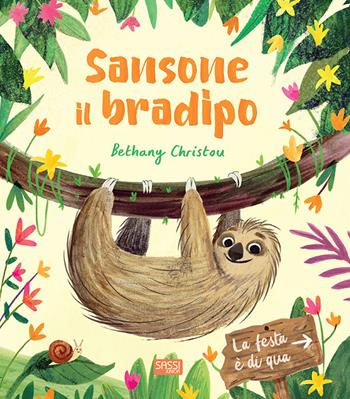 Sansone il bradipo. Ediz. a colori - Bethany Christou - Libro Sassi 2019, Sassi junior | Libraccio.it