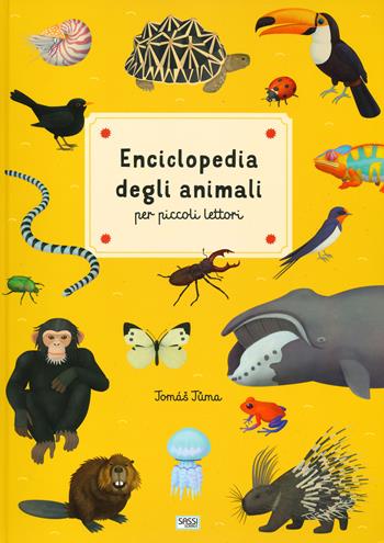 Enciclopedia degli animali per piccoli lettori - Tomás Tuma - Libro Sassi 2019, Sassi junior | Libraccio.it