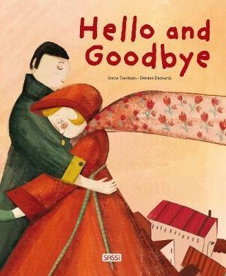 Hello and goodbye. Ediz. a colori - Irena Trevisan, Denise Damanti - Libro Sassi 2019, Sassi junior | Libraccio.it