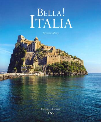 Bella! Italia. Ediz. italiana e inglese - Stefano Zuffi - Libro Sassi 2019 | Libraccio.it