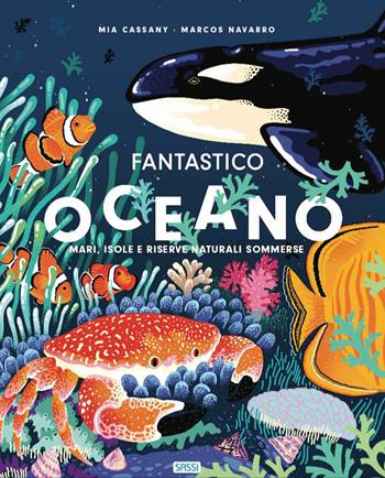Fantastico oceano. Ediz. a colori - Mia Cassany, Marcos Navarro - Libro Sassi 2020, Science | Libraccio.it