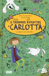 La lepre nel cilindro. Le (stra)ordinarie (dis)avventure di Carlotta