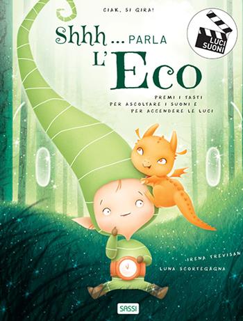 Shhh... parla l'eco. Ciak si gira. Ediz. a colori - Irena Trevisan, Luna Scortegagna - Libro Sassi 2019, Sassi junior | Libraccio.it