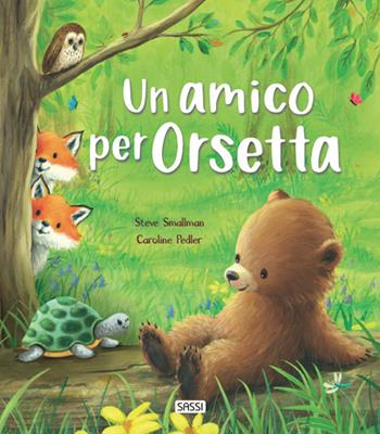Un amico per Orsetta. Ediz. a colori - Steve Smallman, Caroline Pedler - Libro Sassi 2020, Sassi junior | Libraccio.it