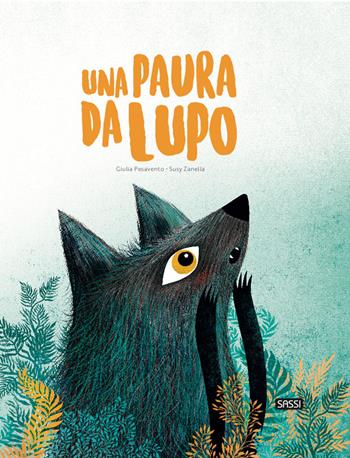 Una paura da lupo. Ediz. a colori - Giulia Pesavento, Susy Zanella - Libro Sassi 2020, Sassi junior | Libraccio.it