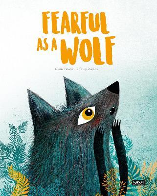 Fearful as a wolf. Ediz. a colori - Giulia Pesavento, Susy Zanella - Libro Sassi 2020, Sassi junior | Libraccio.it