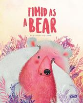 Timid as a bear. Ediz. a colori