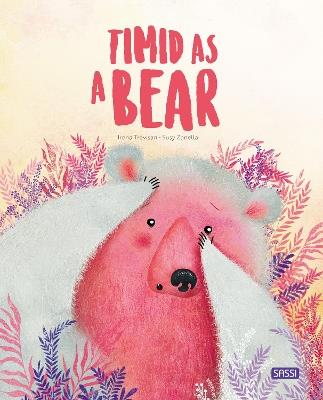 Timid as a bear. Ediz. a colori - Irena Trevisan, Susy Zanella - Libro Sassi 2020, Sassi junior | Libraccio.it