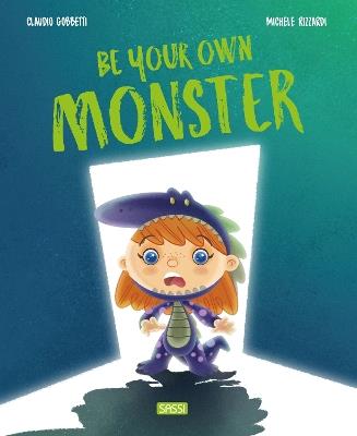 Be your own monster. Ediz. a colori - Claudio Gobbetti, Michele Rizzardi - Libro Sassi 2020, Science | Libraccio.it