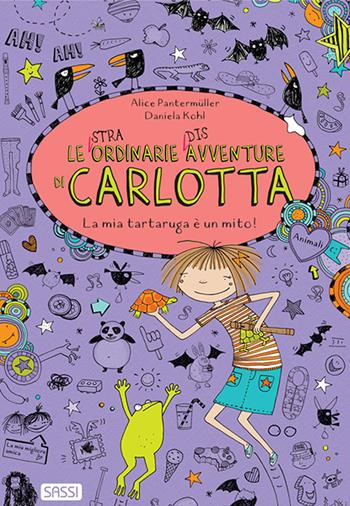 La mia tartaruga è un mito! Le (stra)ordinarie (dis)avventure di Carlotta - Alice Pantermüller - Libro Sassi 2020, Sassi junior | Libraccio.it