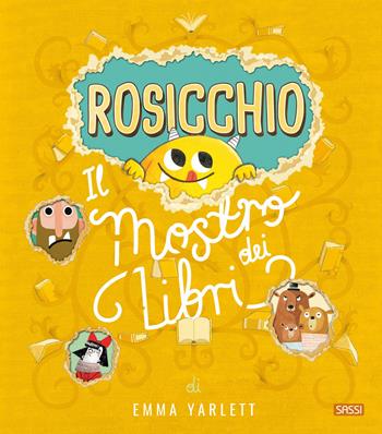 Rosicchio. Il mostro dei libri. Ediz. a colori - Emma Yarlett - Libro Sassi 2020, Sassi junior | Libraccio.it