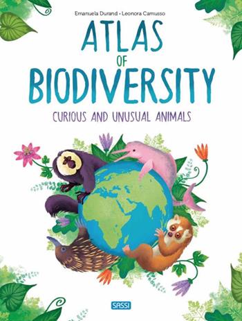Atlas of biodiversity. Curious and unusual animals - Emanuela Durand, Leonora Camusso - Libro Sassi 2021, Science | Libraccio.it