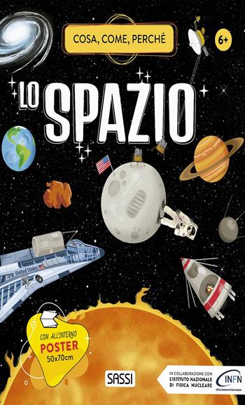 Lo spazio. Cosa, come, perché. Ediz. a colori. Con Poster - Irena Trevisan, Alberto Borgo, Mattia Cerato - Libro Sassi 2021, Science | Libraccio.it