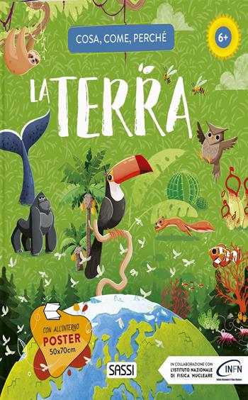 La Terra. Cosa, come, perché. Ediz. a colori. Con Poster - Giulia Pesavento, Gioia Alfonsi, Alberto Borgo - Libro Sassi 2021, Science | Libraccio.it