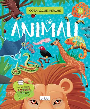 Animali. Cosa, come, perché. Ediz. a colori. Con Poster - Giulia Pesavento, Nadia Fabris, Enrico Lorenzi - Libro Sassi 2021, Science | Libraccio.it