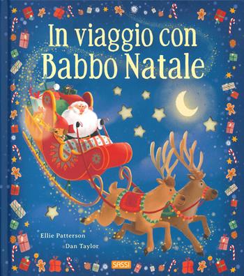 In viaggio con Babbo Natale. Ediz. a colori - Ellie Patterson - Libro Sassi 2023, Sassi junior | Libraccio.it