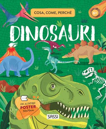 Dinosauri. Cosa, come, perché. Ediz. a colori. Con Poster - Nadia Fabris, Giulia Pesavento, Mattia Cerato - Libro Sassi 2021, Science | Libraccio.it