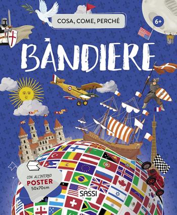 Bandiere. Cosa, come, perché. Ediz. a colori. Con Poster - Valentina Bonaguro, Irena Trevisan, Valentina Bonaguro - Libro Sassi 2021, Science | Libraccio.it