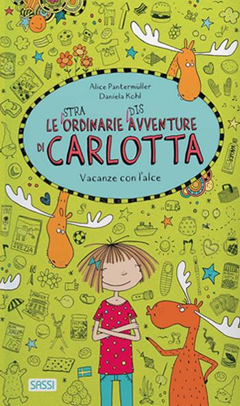 Vacanze con l'alce. Le (stra)ordinarie (dis)avventure di Carlotta. Ediz. a colori - Alice Pantermüller - Libro Sassi 2020, Sassi junior | Libraccio.it