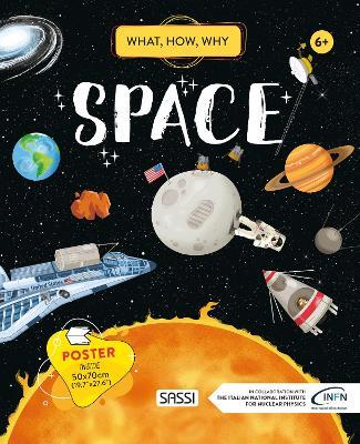 Space. What, how, why. Ediz. a colori. Con Poster - Irena Trevisan, Alberto Borgo, Mattia Cerato - Libro Sassi 2021, Science | Libraccio.it