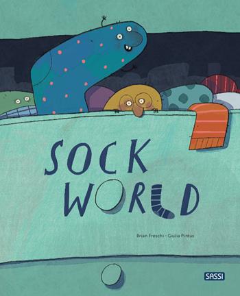 Sock world. Ediz. a colori - Brian Freschi, Giulia Pintus - Libro Sassi 2022, Sassi junior | Libraccio.it