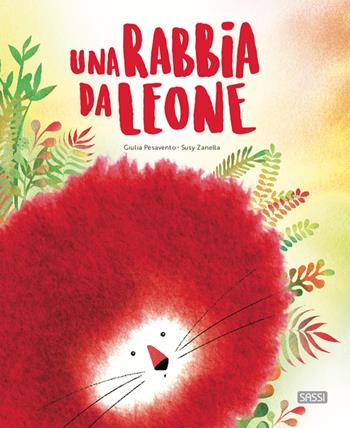 Una rabbia da leone. Ediz. a colori - Giulia Pesavento, Susy Zanella - Libro Sassi 2020, Sassi junior | Libraccio.it