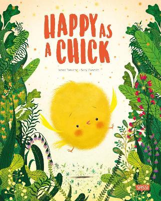 Happy as a chick. Ediz. a colori - Irena Trevisan, Susy Zanella - Libro Sassi 2021, Sassi junior | Libraccio.it