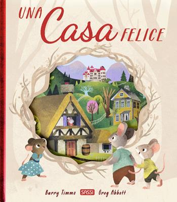 Una casa felice. Ediz. a colori - Greg Abbott, Barry Timms - Libro Sassi 2021, Sassi junior | Libraccio.it