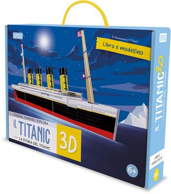 Titanic 3D. La storia del Titanic. Viaggia, conosci, esplora. Ediz. a colori. Con modellino 3D - Valentina Facci, Valentina Manuzzato - Libro Sassi 2021, Science | Libraccio.it