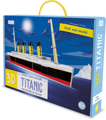 3D Titanic. The History of the Titanic. Travel, Learn and Explore. Ediz. a colori. Con modellino 3D - Valentina Facci, Valentina Manuzzato - Libro Sassi 2021, Science | Libraccio.it