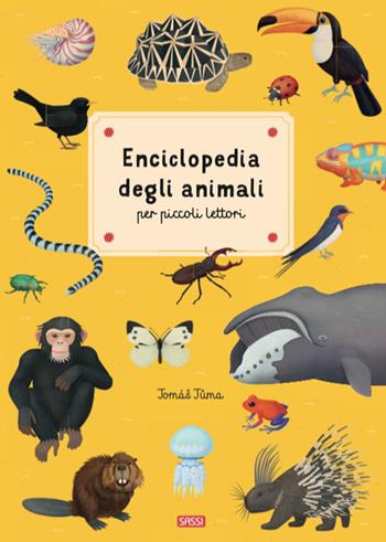 Enciclopedia degli animali per piccoli lettori. Nuova ediz. - Tomás Tuma - Libro Sassi 2021, Science | Libraccio.it