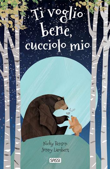 Ti voglio bene, cucciolo mio. Ediz. a colori - Nicky Benson, Jonny Lambert - Libro Sassi 2021, Sassi junior | Libraccio.it