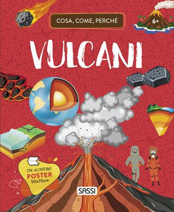 Vulcani. Cosa, come, perché. Ediz. a colori. Con Poster - Valentina Bonaguro, Alberto Borgo, Mattia Cerato - Libro Sassi 2021, Science | Libraccio.it