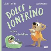 Dolce Lontrino arriva un fratellino. Ediz. a colori