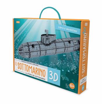 Il sottomarino 3D. La storia dei sottomarini. Viaggia, conosci, esplora. Ediz. a colori. Con modellino 3D - Ester Tomè - Libro Sassi 2021, Science | Libraccio.it
