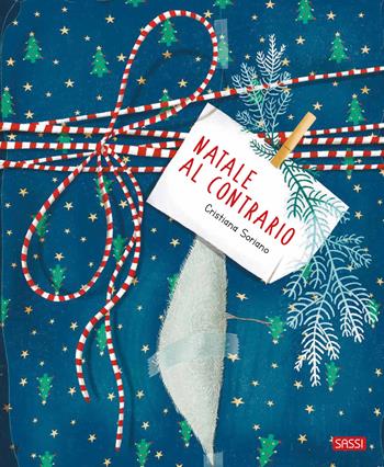 Natale al contrario. Ediz. a colori - Cristiana Soriano - Libro Sassi 2022, Sassi junior | Libraccio.it