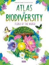 Atlas of biodiversity. Flora of the world. Ediz. a colori