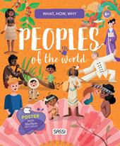 Peoples of the world. What, how, why. Ediz. a colori. Con Poster