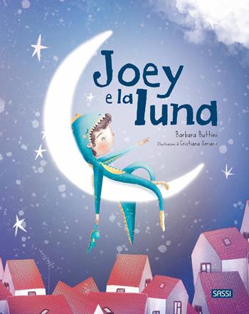 Joey e la luna. Ediz. a colori - Barbara Buttini, Cristiana Soriano - Libro Sassi 2021, Sassi junior | Libraccio.it