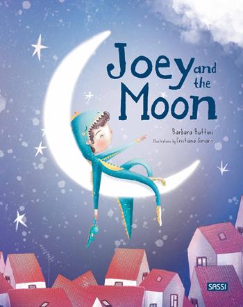 Joey and the moon. Ediz. a colori - Barbara Buttini, Cristiana Soriano - Libro Sassi 2021, Sassi junior | Libraccio.it