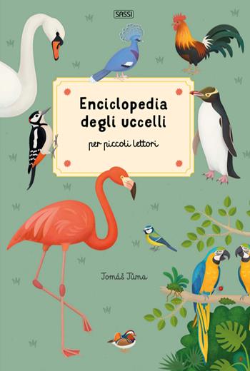 Enciclopedia degli uccelli per piccoli lettori. Ediz. a colori - Tomás Tuma - Libro Sassi 2022, Science | Libraccio.it