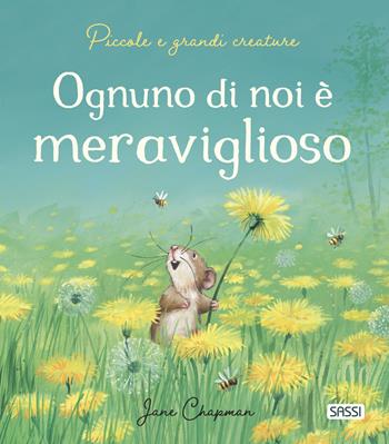 Ognuno di noi è meraviglioso. Piccole e grandi creature. Ediz. a colori - Jane Chapman - Libro Sassi 2024, Sassi junior | Libraccio.it